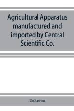 Agricultural apparatus manufactured and imported by Central Scientific Co. af Unknown