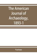 American Journal of Archaeology, 1893-1 af Unknown