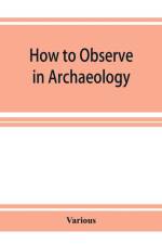 How to Observe in Archaeology af Unknown