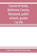 Course of study, Baltimore County, Maryland, public schools, grades I to VIII af Isobel Davidson