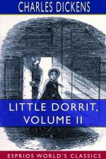 Little Dorrit, Volume II (Esprios Classics) af Charles Dickens