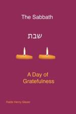 Sabbath - A Day of Greatfulness of Gratefulness af Rabbi Henry Glazer