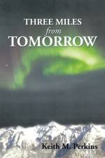 Three Miles from Tomorrow af Keith M Perkins