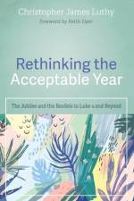 Rethinking the Acceptable Year af Christopher James Luthy