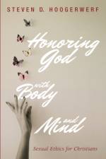Honoring God with Body and Mind af Steven D Hoogerwerf