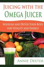 Juicing with the Omega Juicer af Annie Deeter