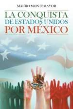 Conquista De Estados Unidos Por Mexico af Mauro Montemayor