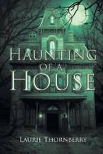 Haunting of a House af Laurie Thornberry