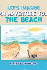 Let's Imagine an Adventure To... the Beach af E Sissy Crawford
