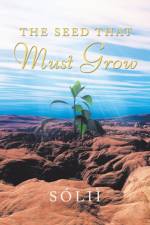 Seed That Must Grow af Solii`