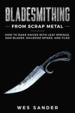 Bladesmithing From Scrap Metal