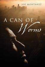 A Can of Worms af Joe Montanez