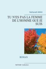 Tu n'Es Pas La Femme de l'Homme Que Je Suis af Nathanael Amah
