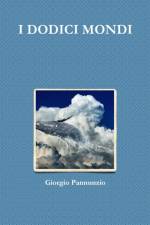 I DODICI MONDI af Giorgio Pannunzio