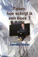 Tieten, hoe schrijf ik een boek ? af Jasmin Hajro