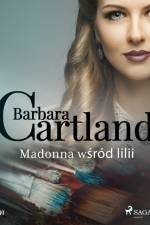 Madonna wśród lilii - Ponadczasowe historie miłosne Barbary Cartland af Barbara Cartland