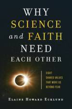 Why Science and Faith Need Each Other – Eight Shared Values That Move Us beyond Fear af Elaine Howard Ecklund