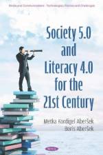 Society 5.0 and Literacy 4.0 for the 21st Century af Metka Kordigel Aberek