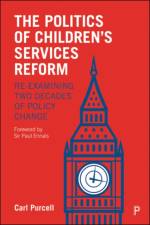 The Politics of Children's Services Reform af Carl (NIHR Health and Social Care Workforce Research Unit Purcell