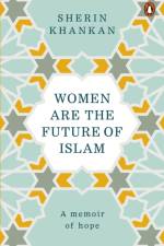 Women are the Future of Islam af Sherin Khankan