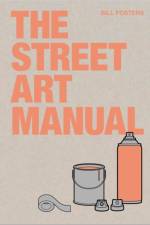 The Street Art Manual af Barney Francis