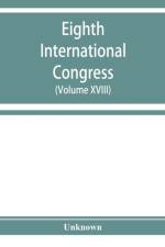 Eighth International congress of applied chemistry, Washington and New York, September 4 to 13, 1912 (Volume XVIII) af Unknown