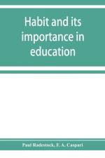 Habit and its importance in education; an essay in pedagogical psychology af Paul Radestock