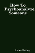 How To Psychoanalyze Someone af Scarlett Kennedy