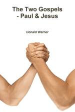 The Two Gospels - Paul & Jesus af Donald Werner