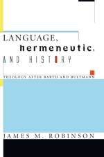 Language, Hermeneutic, and History af James M Robinson