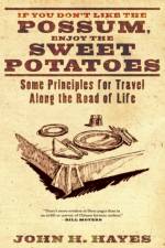 If You Don't Like the Possum, Enjoy the Sweet Potatoes af John H Hayes