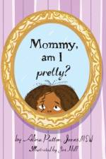 Mommy, Am I Pretty? af Alina Patton Jones MSW