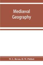 Mediaeval geography. An essay in illustration of the Hereford Mappa Mundi af W L Bevan