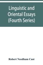 Linguistic and oriental essays. Written from the year 1861 to 1895 (Fourth Series) af Robert Needham Cust