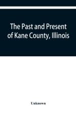 past and present of Kane County, Illinois af Unknown