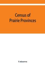 Census of prairie provinces. Population and agriculture. Manitoba, Saskatchewan, Alberta. 1916 af Unknown