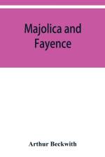 Majolica and fayence af Arthur Beckwith