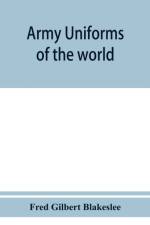 Army uniforms of the world af Fred Gilbert Blakeslee
