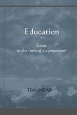 Education, Essay in the form of a Symposium af Traumear