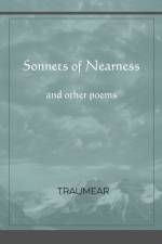 Sonnets of Nearness - and Other Poems af Traumear