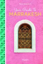 Your Guide To Marrakesh af Maria Wittendorff