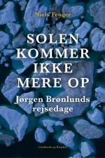 Solen kommer ikke mere op. Jørgen Brønlunds rejsedage af Niels Fenger