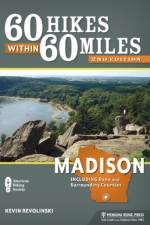 60 Hikes Within 60 Miles: Madison af Kevin Revolinski