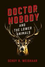 Doctor Nobody and the Lower Animals af Schuy R. Weishaar