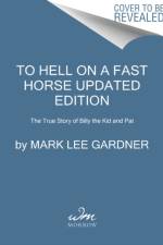 To Hell on a Fast Horse Updated Edition af Mark Lee Gardner