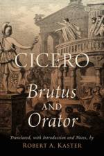 Cicero: Brutus and Orator af Robert A. ( Kaster
