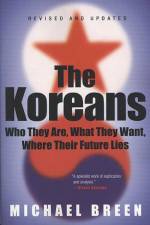 KOREANS : WHO THEY ARE, WHAT THEY WANT, af Unknown