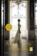 The American Heiress af Daisy Goodwin