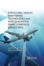 Structural Health Monitoring Technologies and Next-Generation Smart Composite Structures af Jayantha Ananda (University of Southern Queensland Epaarachchi