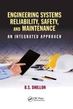 Engineering Systems Reliability, Safety, and Maintenance af B.S. Dhillon